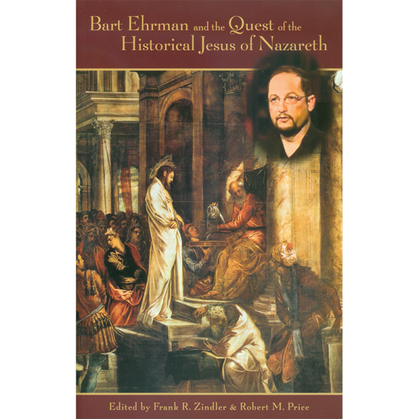 Bart Ehrman and the Quest of the Historical Jesus of Nazareth