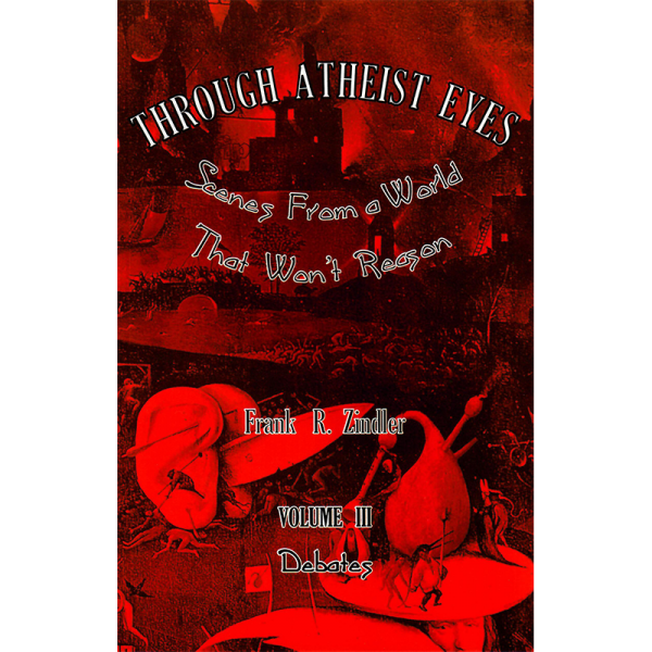 Through Atheist Eyes (Vol. 3: Debates)