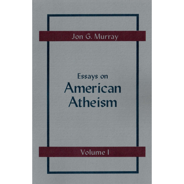 Essays on American Atheism (Volume 1)