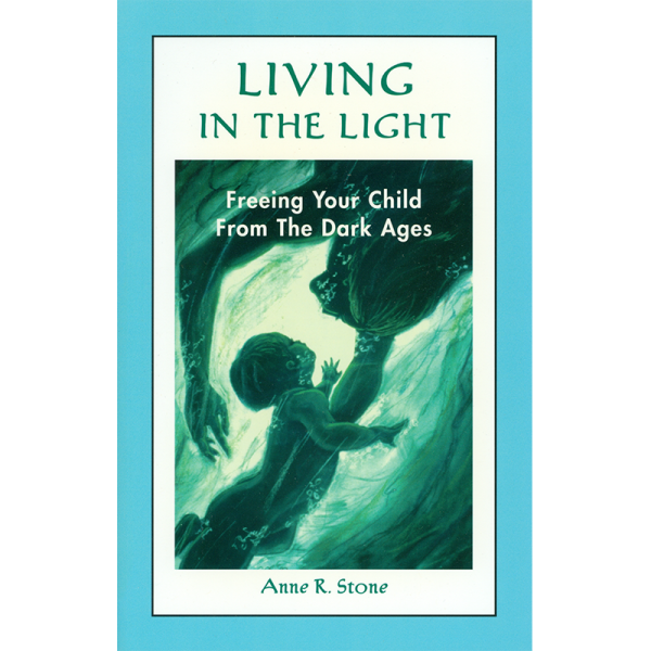 Living in the Light: Freeing Your Child from the Dark Ages