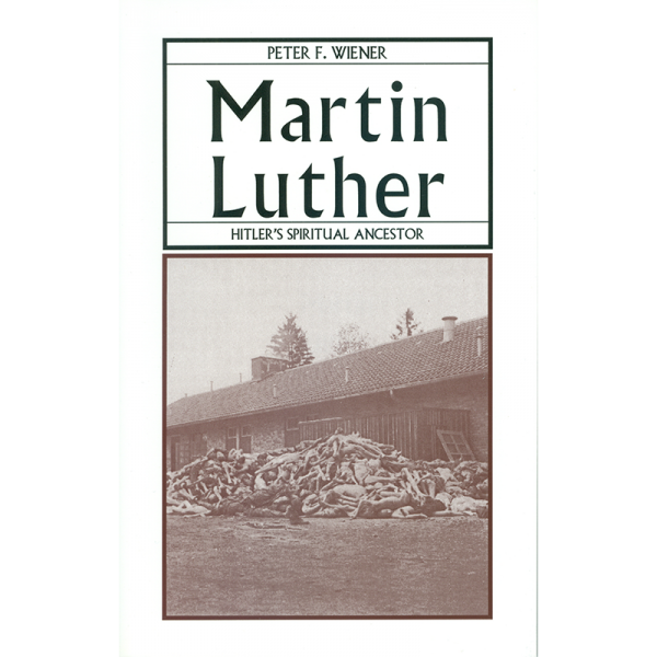 Martin Luther: Hitler's Spiritual Ancestor