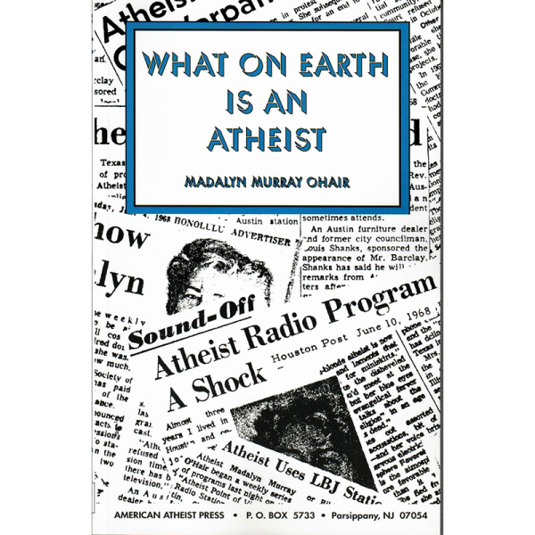 What On Earth Is An Atheist